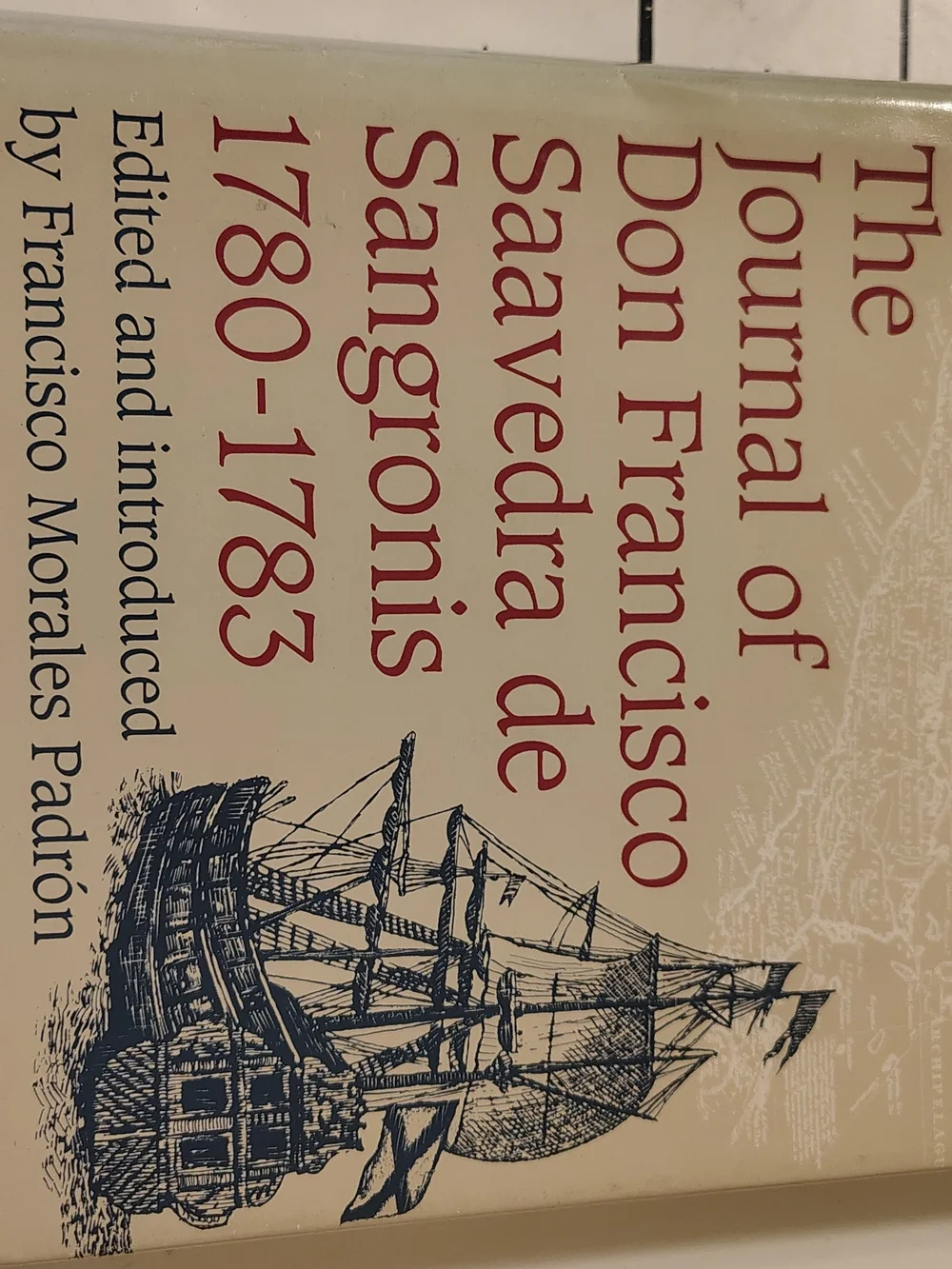 The Journal of Don Francisco Saavedra de Sangronis 1780-1783 (Signed copy)